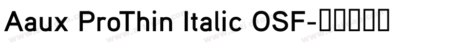 Aaux ProThin Italic OSF字体转换